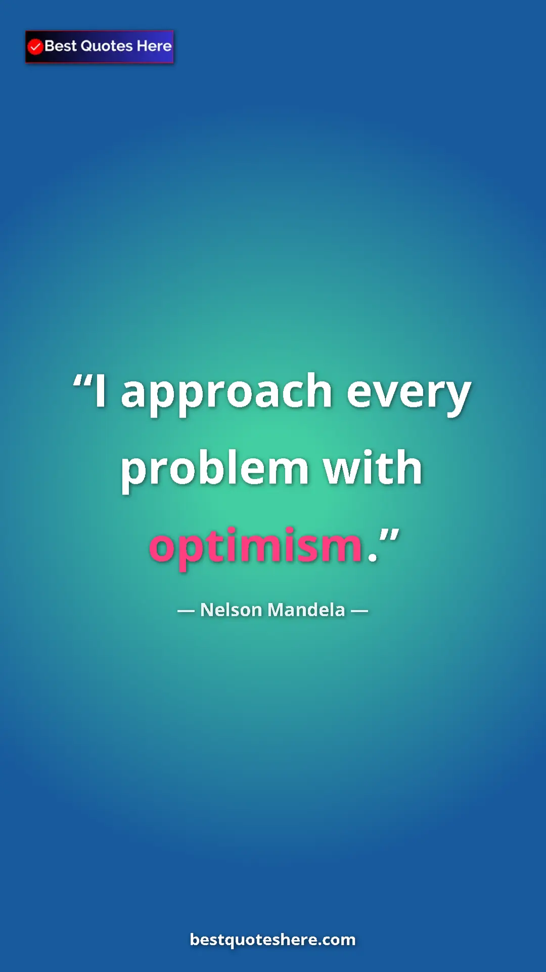 Pinterest quote poster by Nelson Mandela: "I approach every problem with optimism."