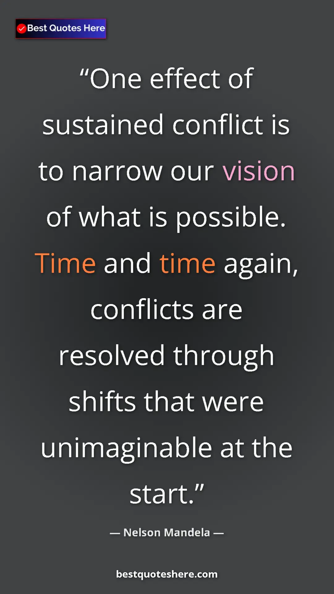 Nelson Mandela Quote Card: "One effect of sustained conflict is to narrow our vision of " Pinterest quote poster by Nelson Mandela: "One effect of sustained conflict is to narrow our vision of "