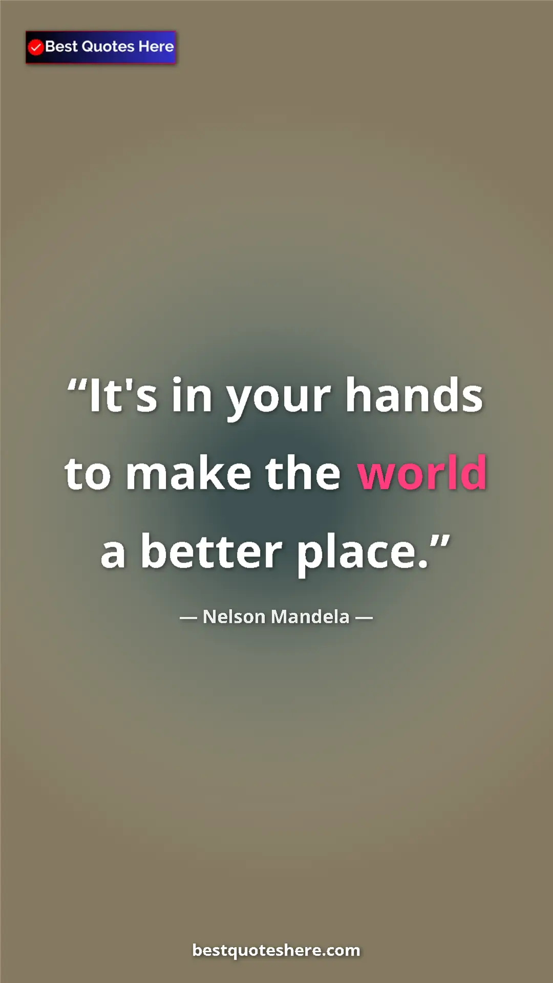Pinterest quote poster by Nelson Mandela: "It's in your hands to make the world a better place."