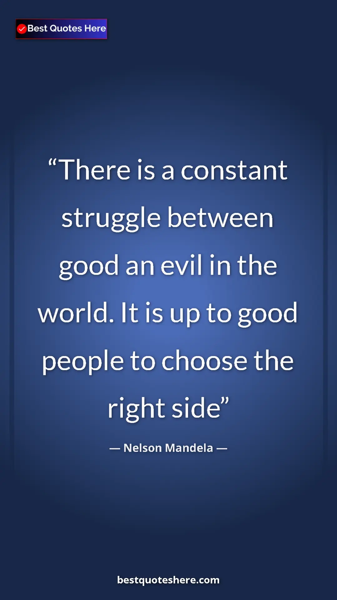 Pinterest quote poster by Nelson Mandela: "There is a constant struggle between good an evil in the..."