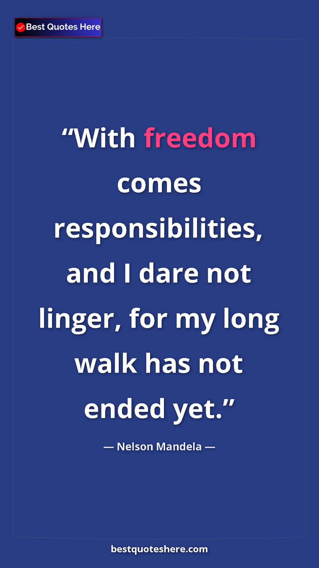 Pinterest quote poster by Nelson Mandela: "With freedom comes responsibilities, and I dare not linger,..."