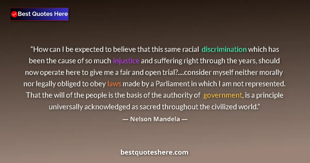 Quote by Nelson Mandela: How can I be expected to believe that this same racial discrimination which has been the cause of so...