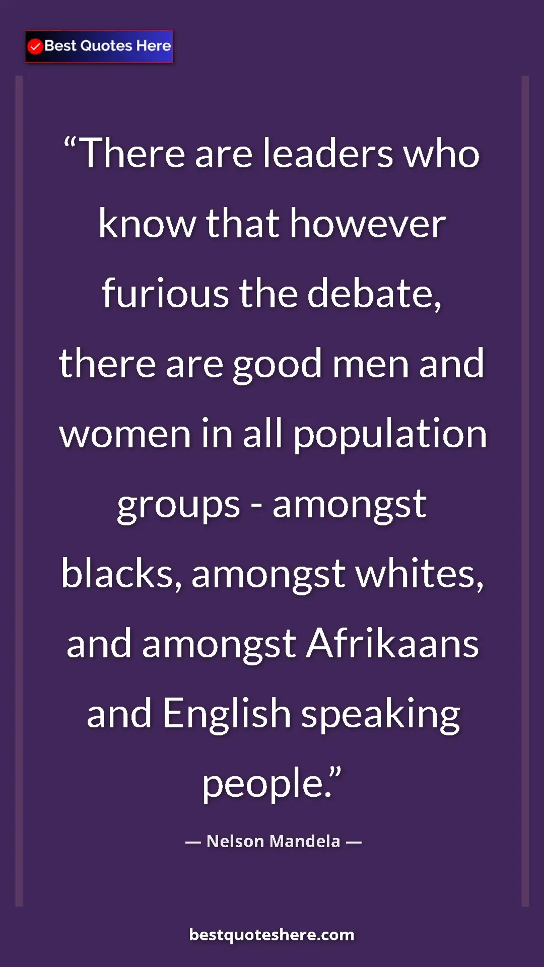 Nelson Mandela Quote Card: "There are leaders who know that however furious the debate,..." Pinterest quote poster by Nelson Mandela: "There are leaders who know that however furious the debate,..."