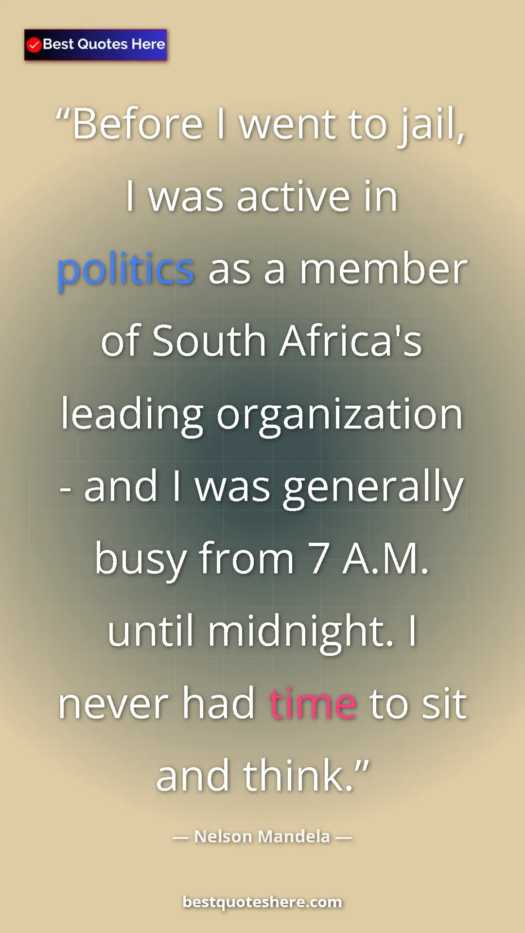 Pinterest quote poster by Nelson Mandela: "Before I went to jail, I was active in politics as a member..."
