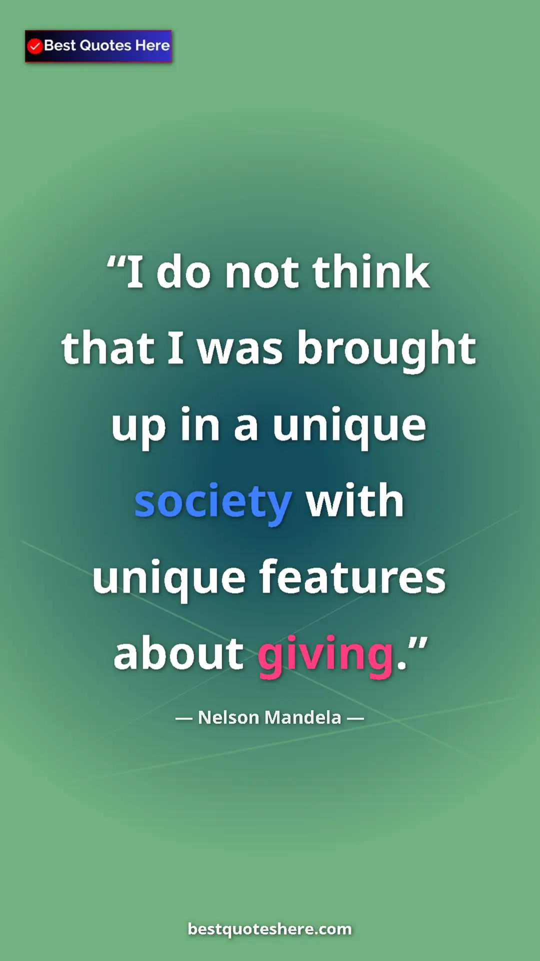 Pinterest quote poster by Nelson Mandela: "I do not think that I was brought up in a unique society..."