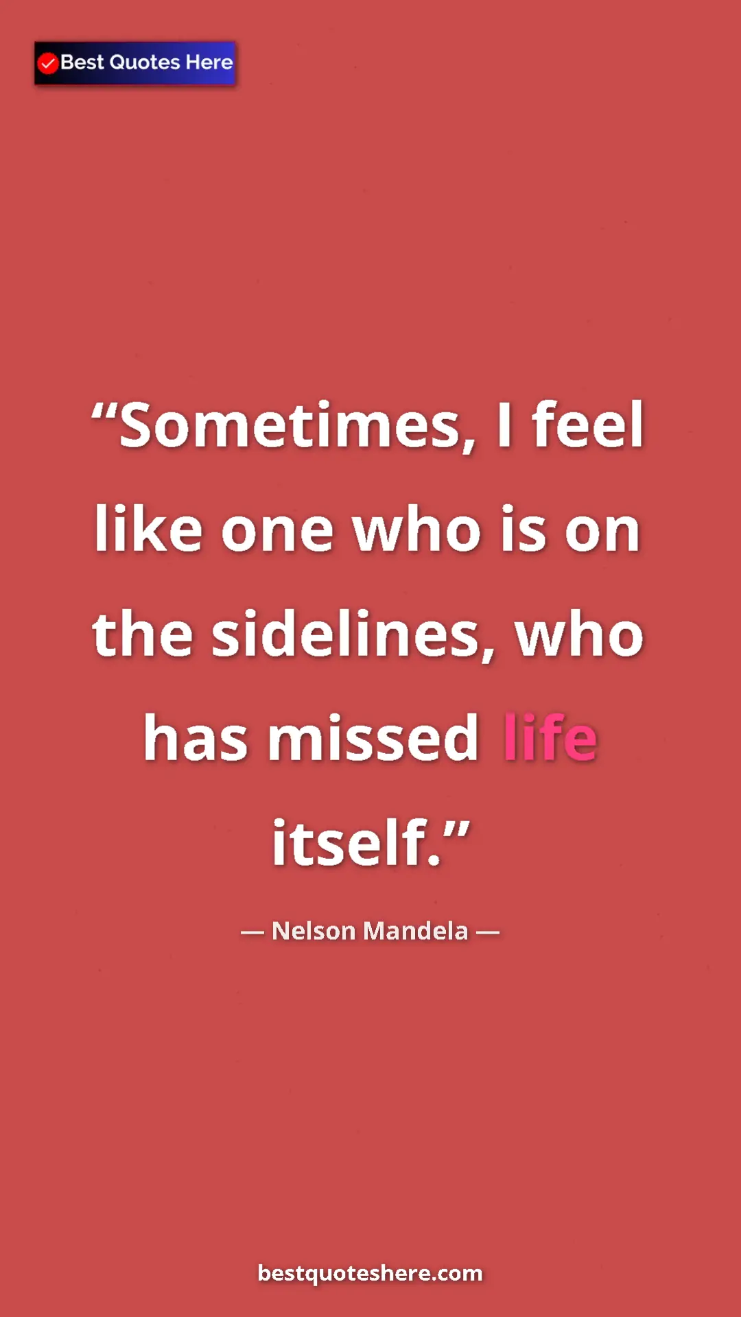 Pinterest quote poster by Nelson Mandela: "Sometimes, I feel like one who is on the sidelines, who has..."