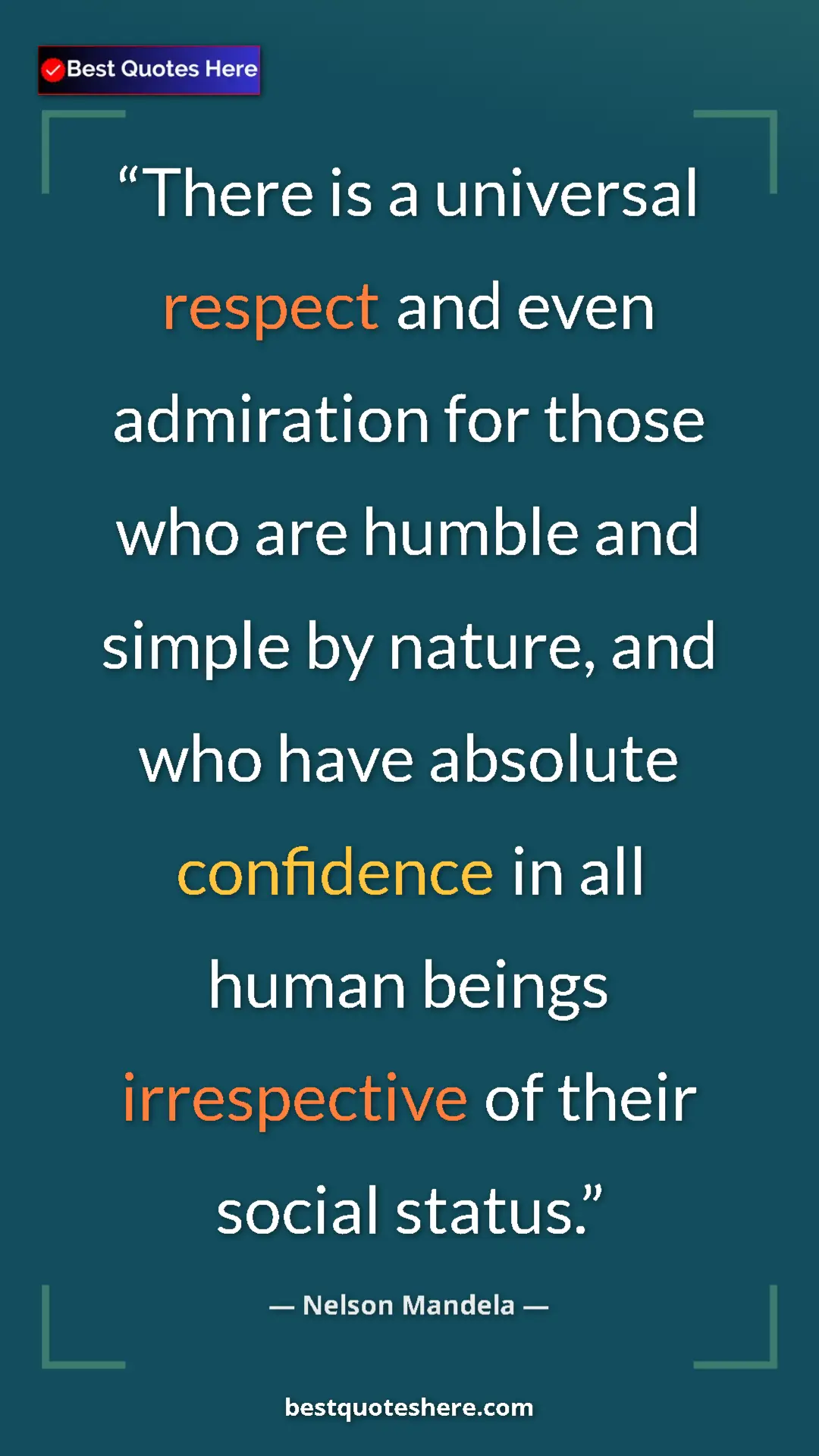 Pinterest quote poster by Nelson Mandela: "There is a universal respect and even admiration for those..."