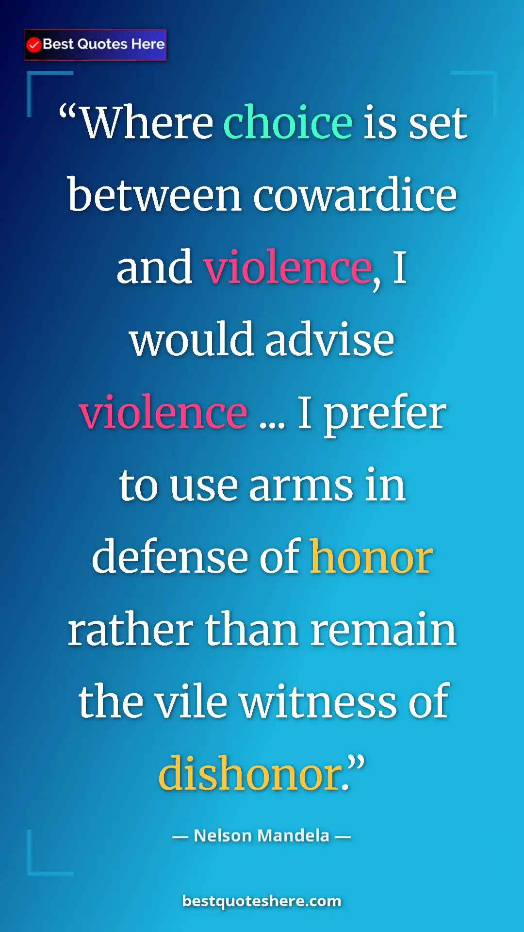 Pinterest quote poster by Nelson Mandela: "Where choice is set between cowardice and violence, I would..."