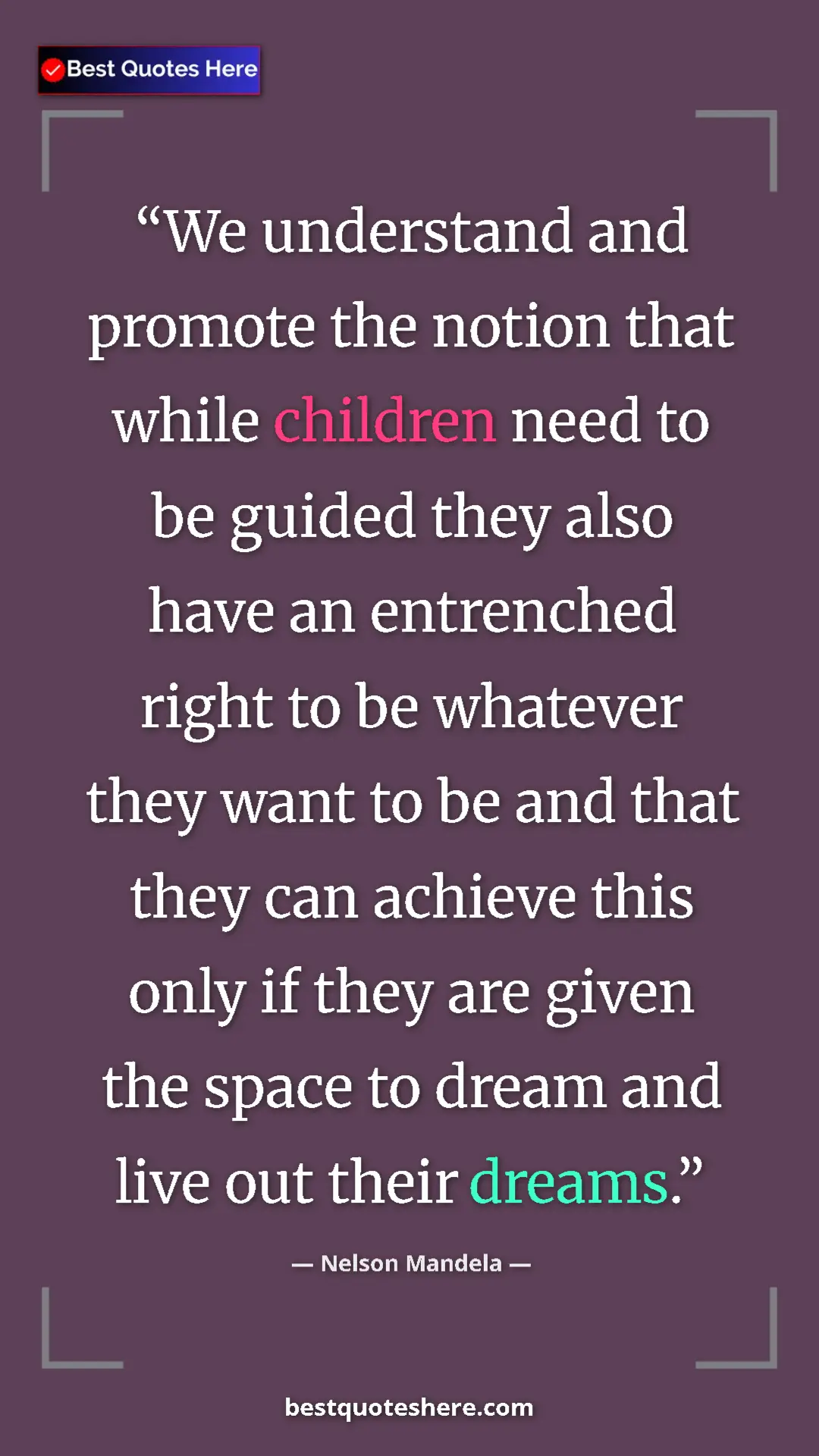 Pinterest quote poster by Nelson Mandela: "We understand and promote the notion that while children..."