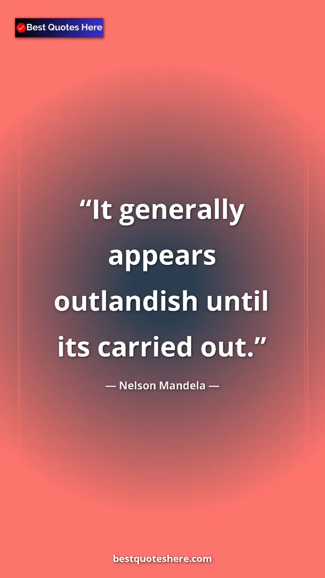Pinterest quote poster by Nelson Mandela: "It generally appears outlandish until its carried out."