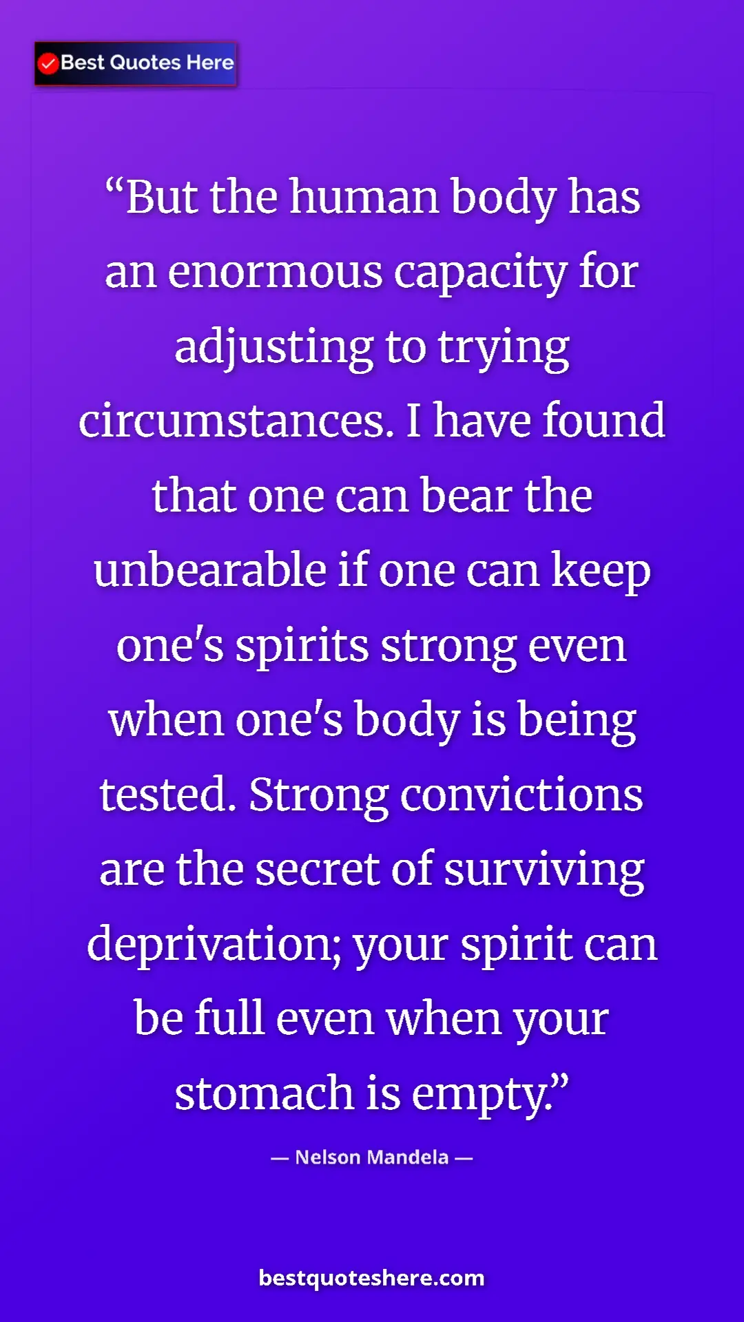 Nelson Mandela Quote Card: "But the human body has an enormous capacity for adjusting..." Pinterest quote poster by Nelson Mandela: "But the human body has an enormous capacity for adjusting..."