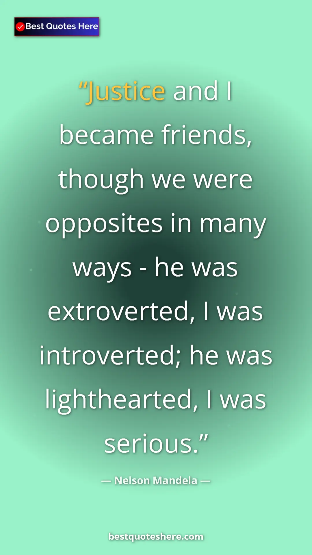 Pinterest quote poster by Nelson Mandela: "Justice and I became friends, though we were opposites in..."