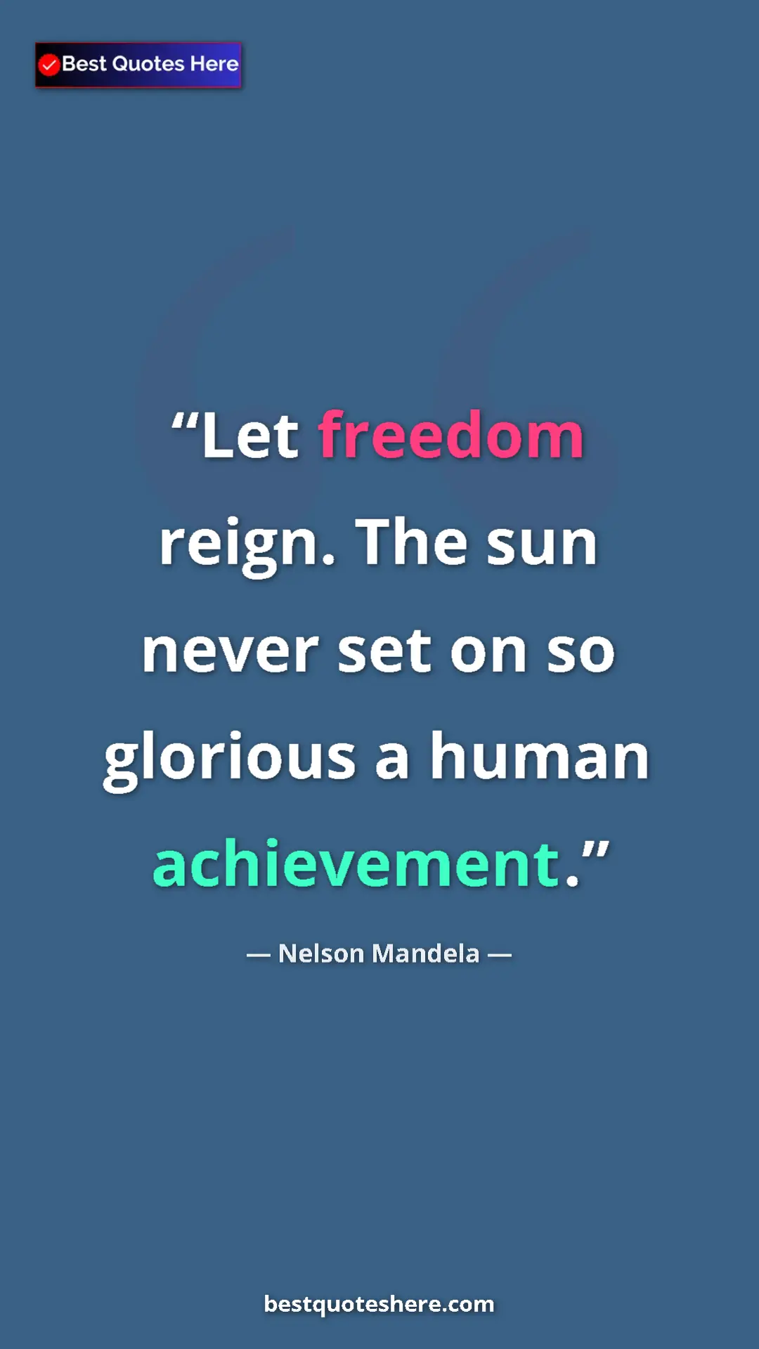 Pinterest quote poster by Nelson Mandela: "Let freedom reign. The sun never set on so glorious a human..."