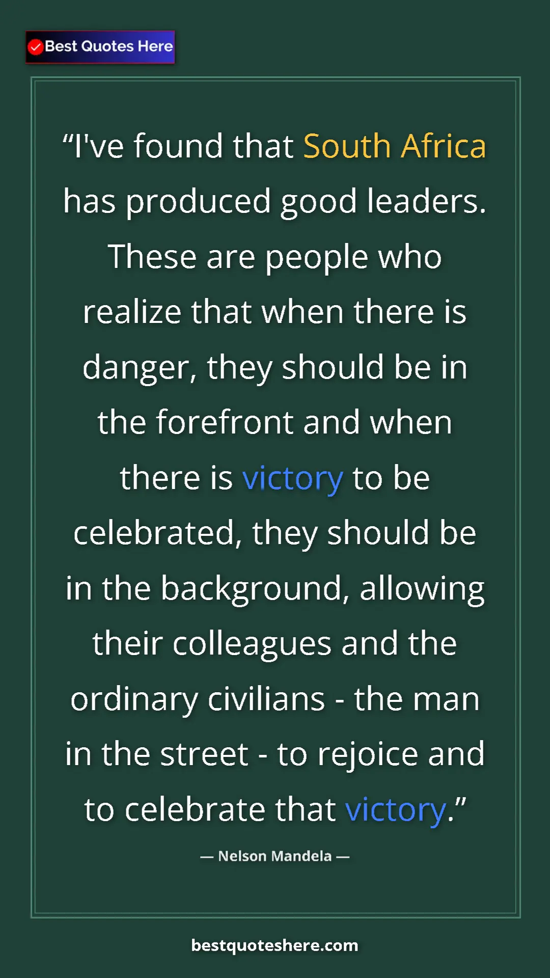 Nelson Mandela Quote Card: "I've found that South Africa has produced good leaders...." Pinterest quote poster by Nelson Mandela: "I've found that South Africa has produced good leaders...."
