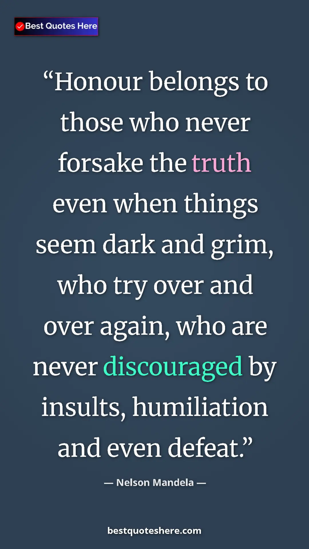 Pinterest quote poster by Nelson Mandela: "Honour belongs to those who never forsake the truth even..."