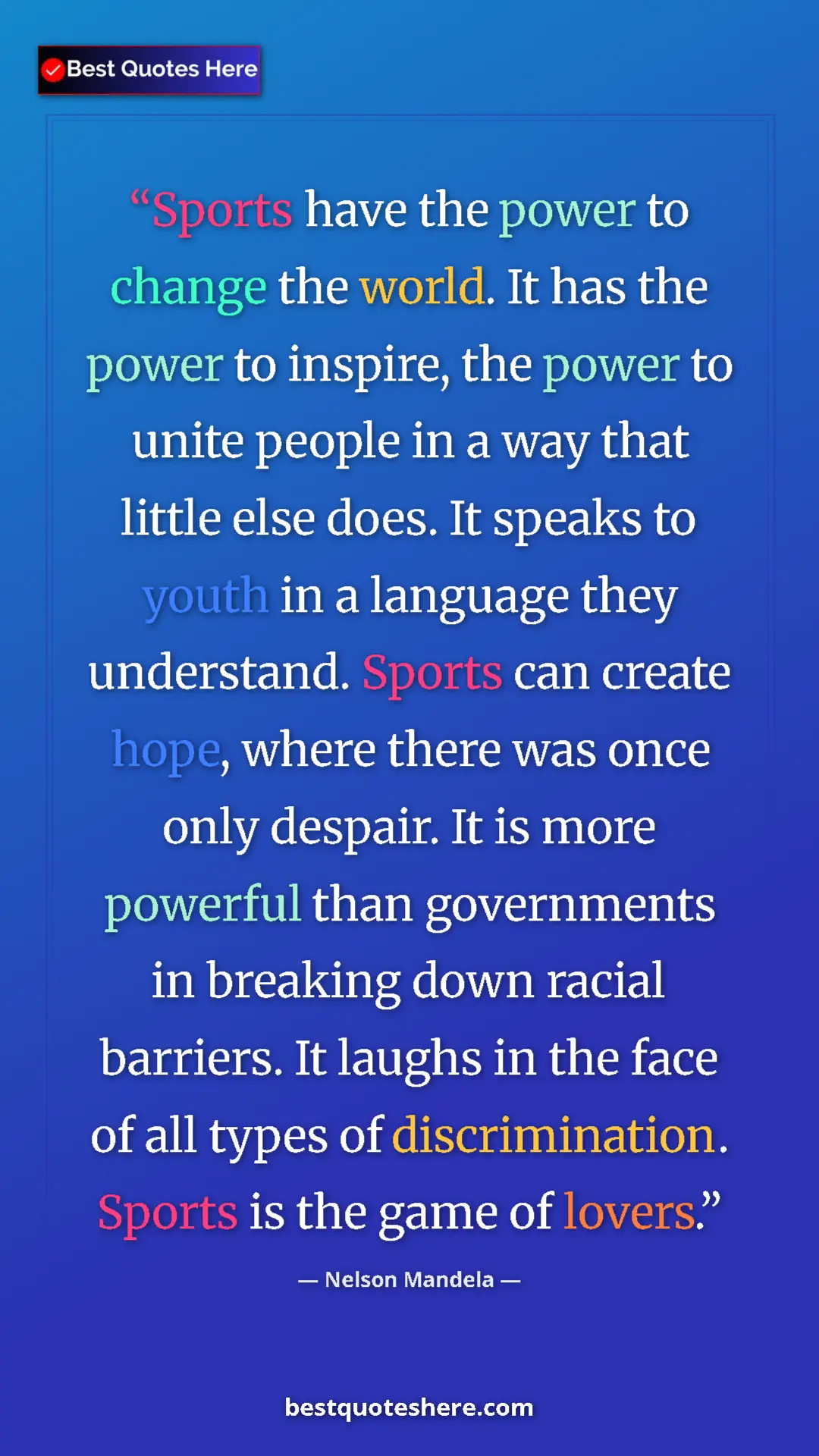 Nelson Mandela Quote Card: "Sports have the power to change the world. It has the power..." Pinterest quote poster by Nelson Mandela: "Sports have the power to change the world. It has the power..."