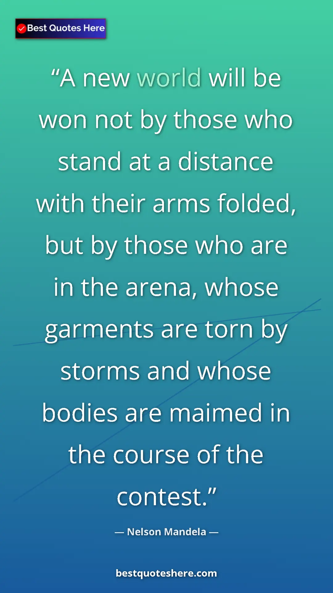 Pinterest quote poster by Nelson Mandela: "A new world will be won not by those who stand at a..."