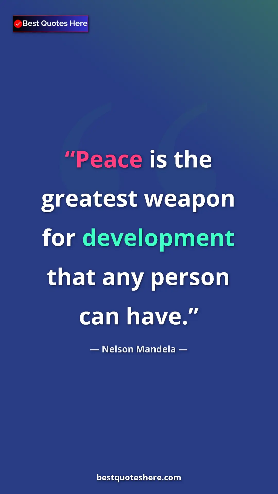 Pinterest quote poster by Nelson Mandela: "Peace is the greatest weapon for development that any..."