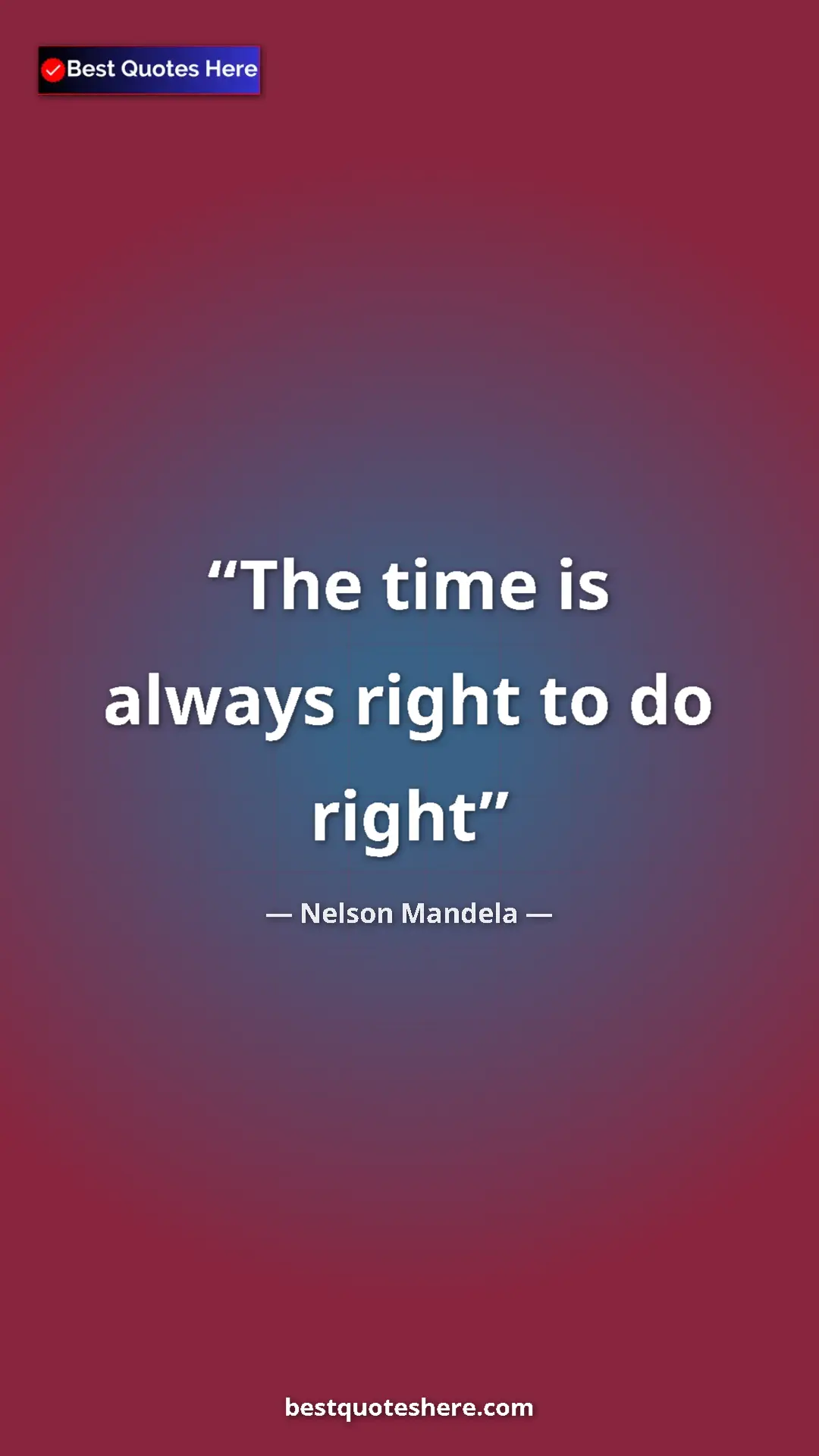 Pinterest quote poster by Nelson Mandela: "The time is always right to do right"