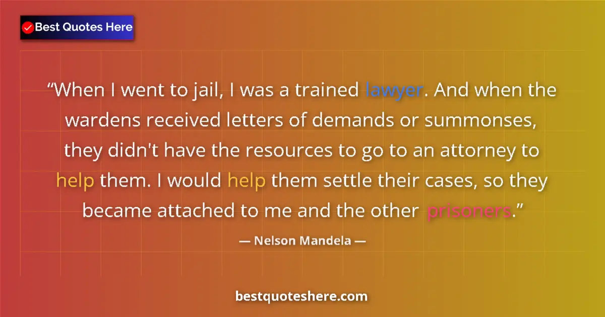 Quote by Nelson Mandela: When I went to jail, I was a trained lawyer. And when the wardens received letters of demands or sum...