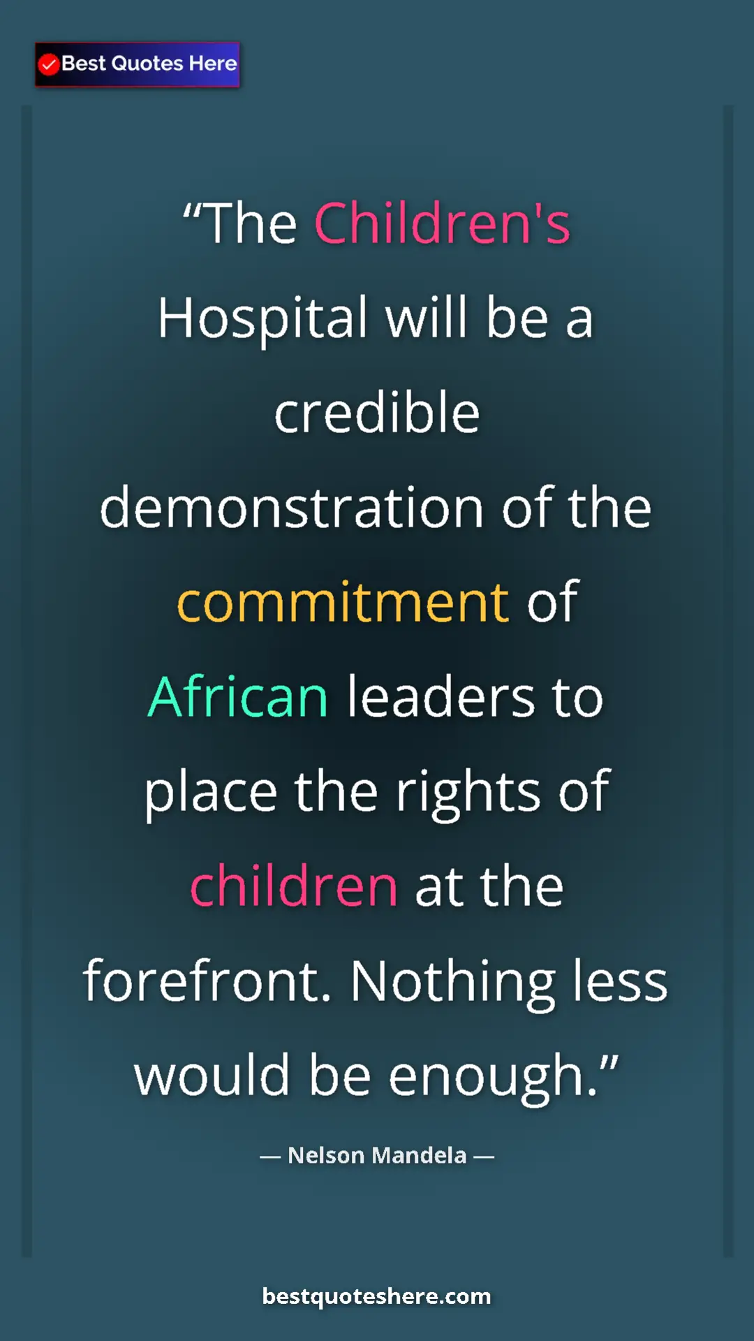 Pinterest quote poster by Nelson Mandela: "The Children's Hospital will be a credible demonstration of..."