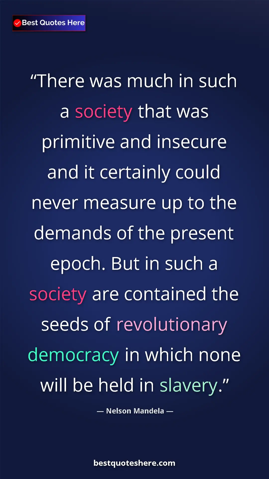 Nelson Mandela Quote Card: "There was much in such a society that was primitive and..." Pinterest quote poster by Nelson Mandela: "There was much in such a society that was primitive and..."