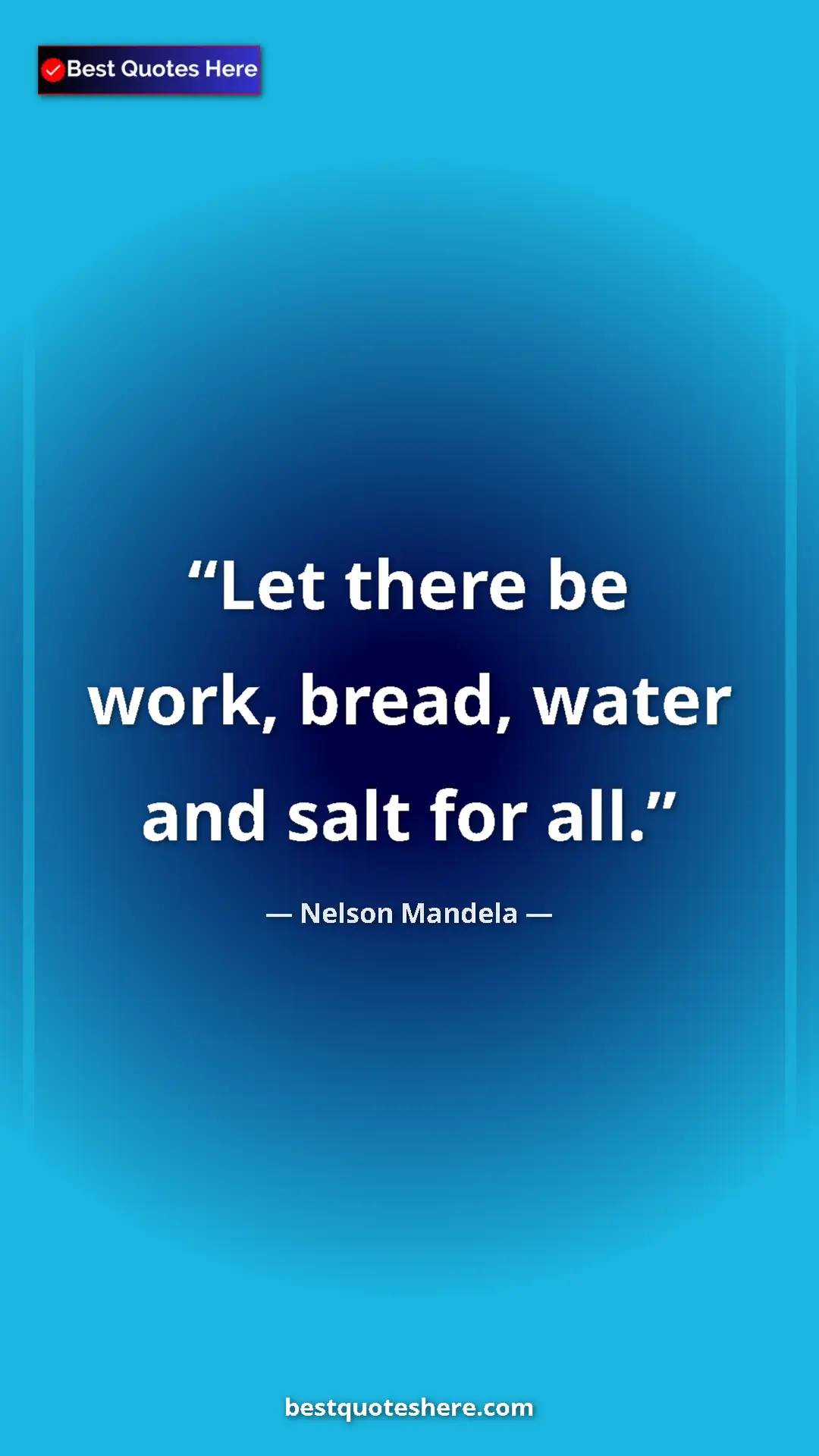 Pinterest quote poster by Nelson Mandela: "Let there be work, bread, water and salt for all."