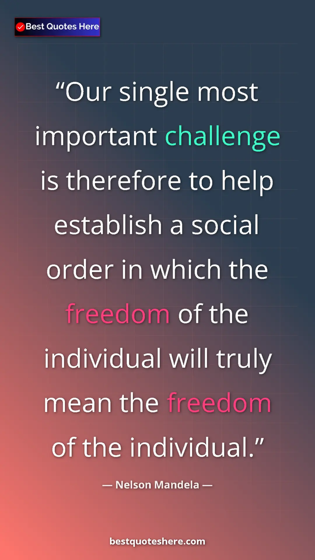 Pinterest quote poster by Nelson Mandela: "Our single most important challenge is therefore to help..."