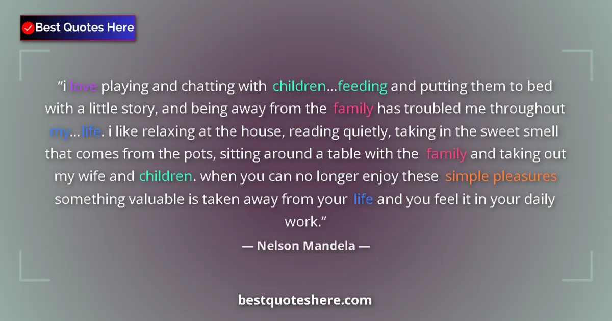 Quote by Nelson Mandela: i love playing and chatting with children...feeding and putting them to bed with a little story, and...
