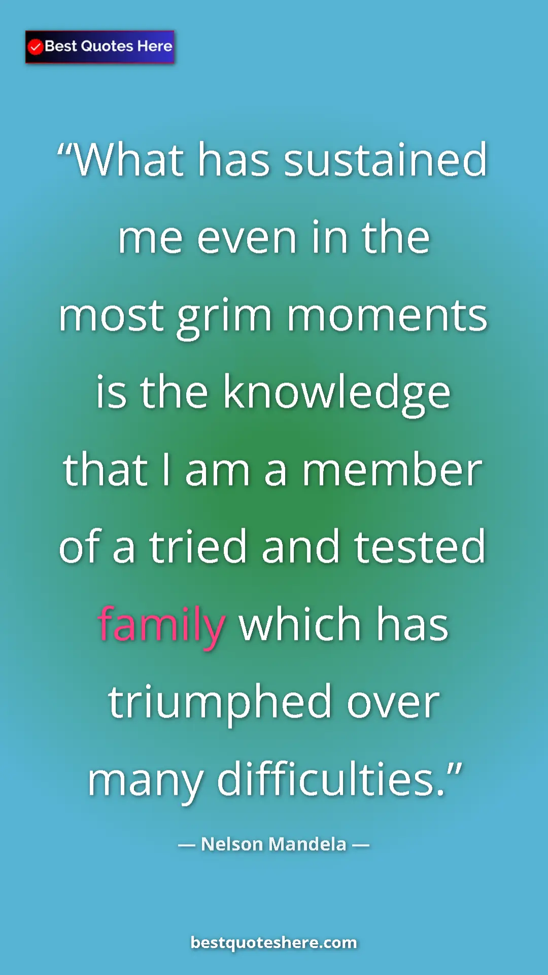 Pinterest quote poster by Nelson Mandela: "What has sustained me even in the most grim moments is the..."
