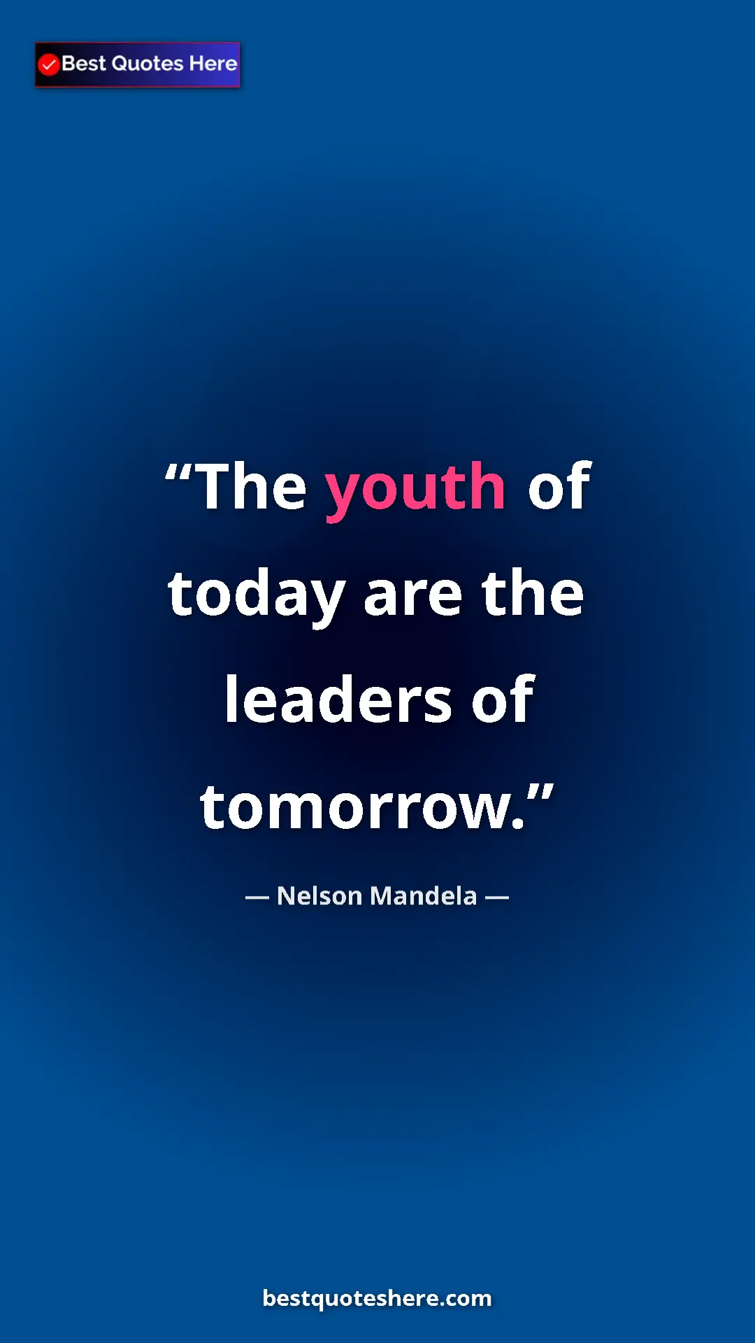 Pinterest quote poster by Nelson Mandela: "The youth of today are the leaders of tomorrow."