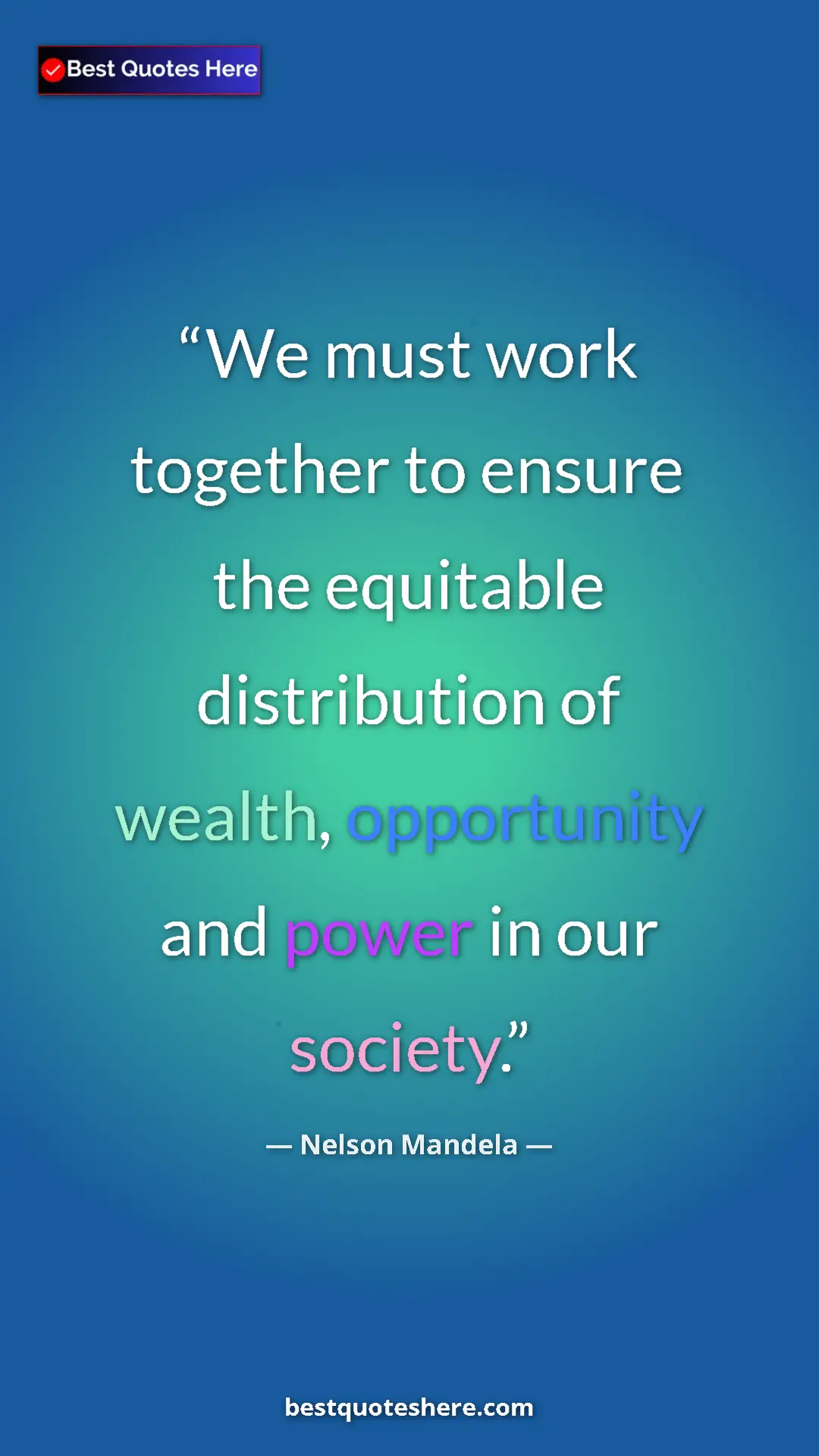 Nelson Mandela Quote Card: "We must work together to ensure the equitable distribution o" Pinterest quote poster by Nelson Mandela: "We must work together to ensure the equitable distribution o"