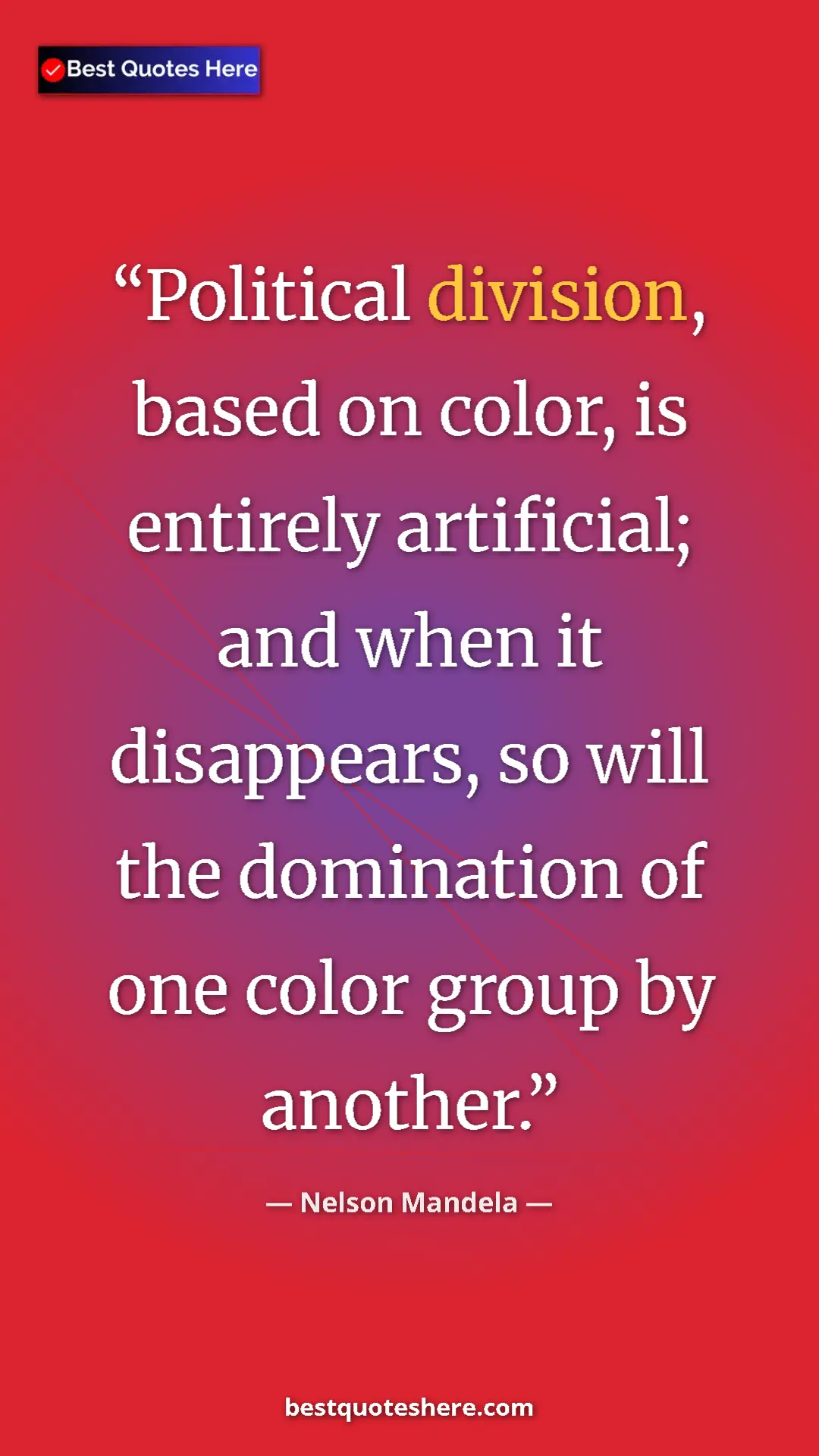 Nelson Mandela Quote Card: "Political division, based on color, is entirely artificial;..." Pinterest quote poster by Nelson Mandela: "Political division, based on color, is entirely artificial;..."