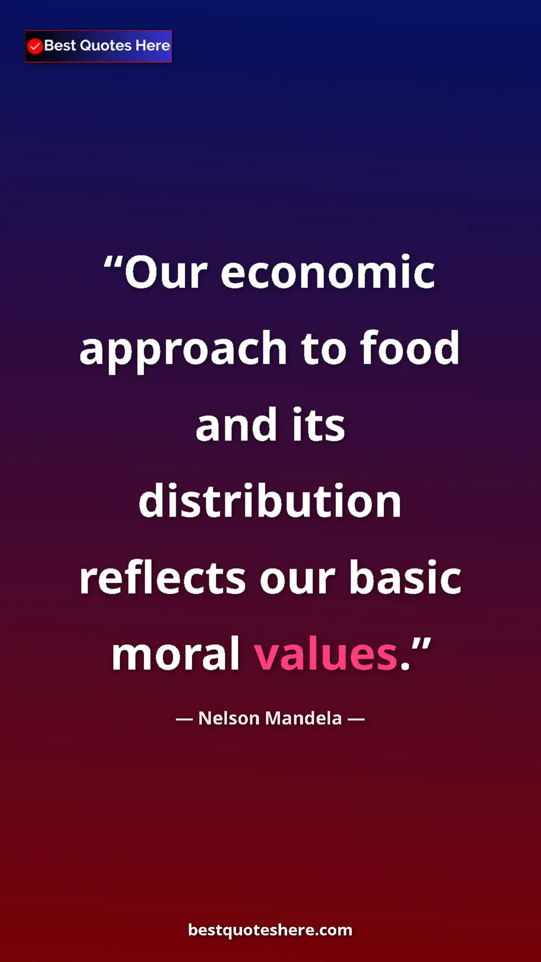 Nelson Mandela Quote Card: "Our economic approach to food and its distribution reflects..." Pinterest quote poster by Nelson Mandela: "Our economic approach to food and its distribution reflects..."