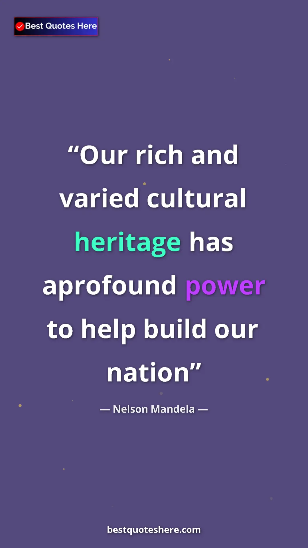 Pinterest quote poster by Nelson Mandela: "Our rich and varied cultural heritage has aprofound power..."