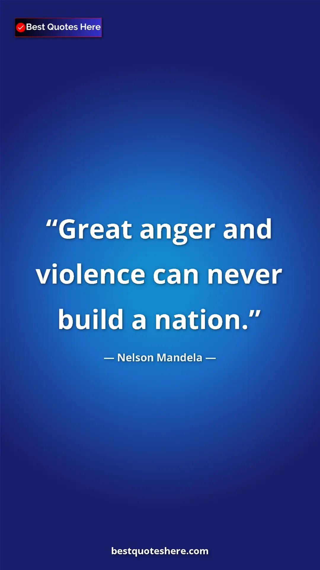 Pinterest quote poster by Nelson Mandela: "Great anger and violence can never build a nation."