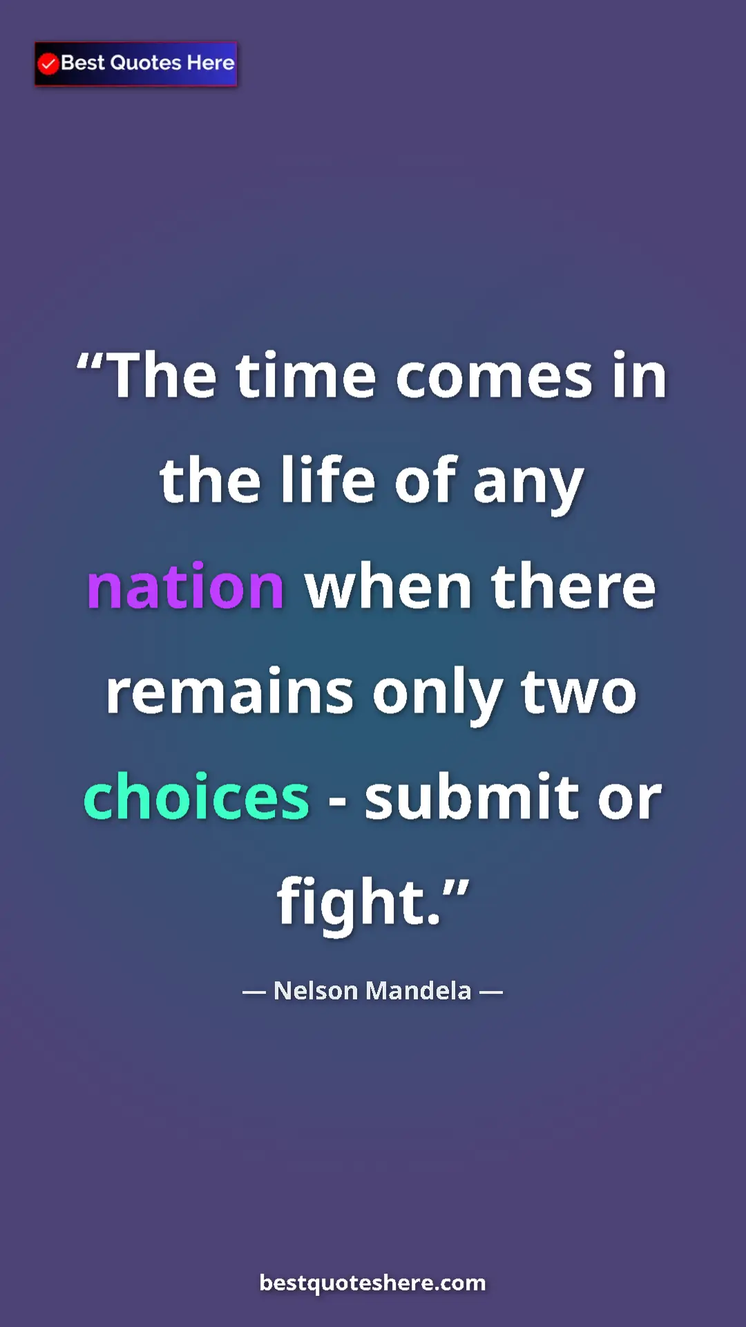 Pinterest quote poster by Nelson Mandela: "The time comes in the life of any nation when there remains..."