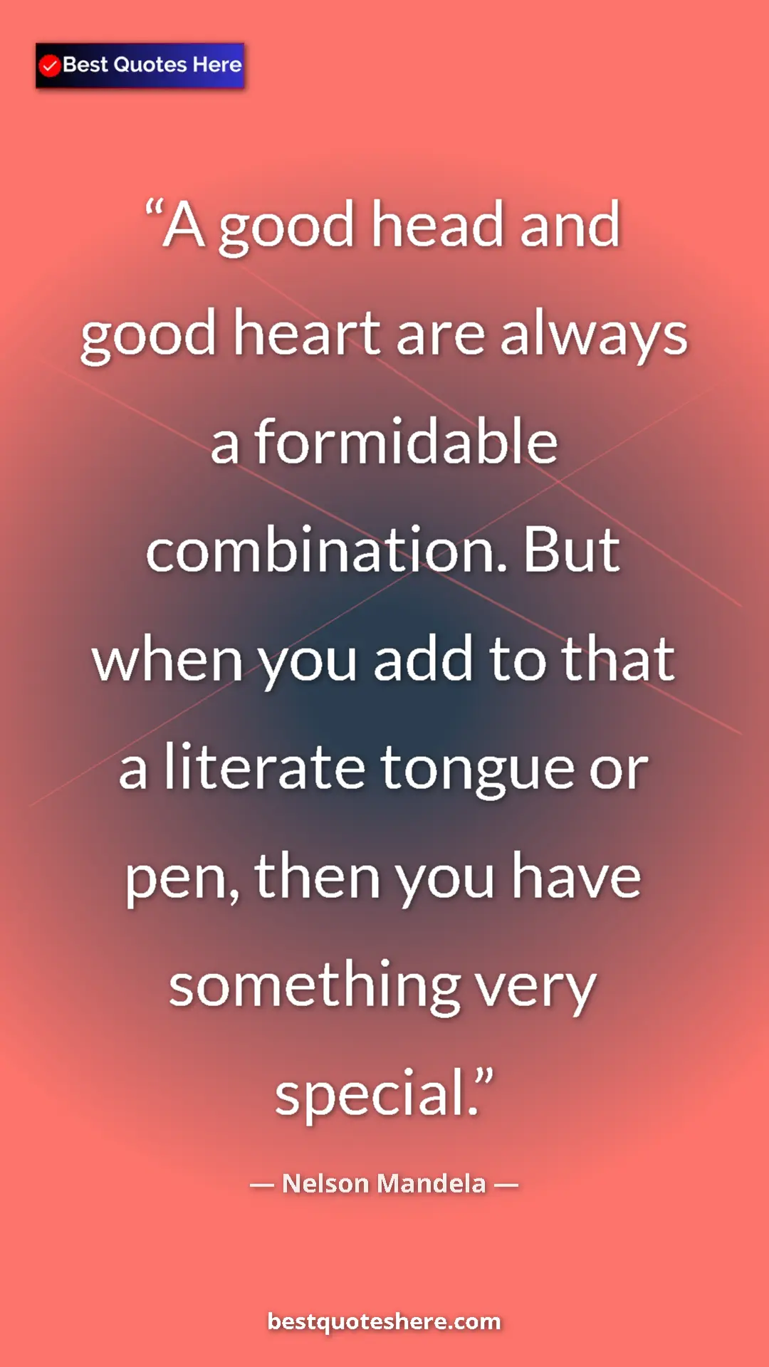 Pinterest quote poster by Nelson Mandela: "A good head and good heart are always a formidable..."