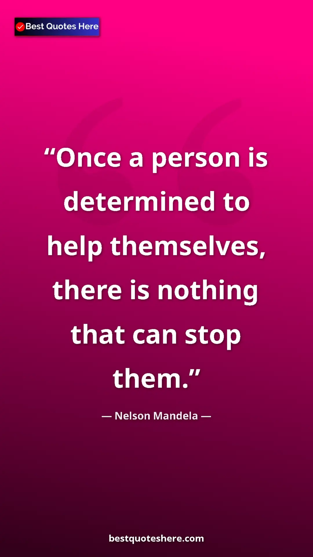 Pinterest quote poster by Nelson Mandela: "Once a person is determined to help themselves, there is..."