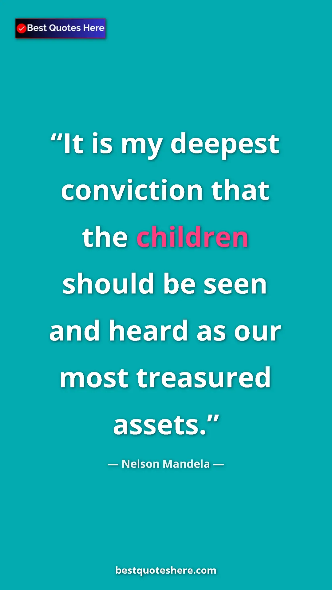 Pinterest quote poster by Nelson Mandela: "It is my deepest conviction that the children should be..."