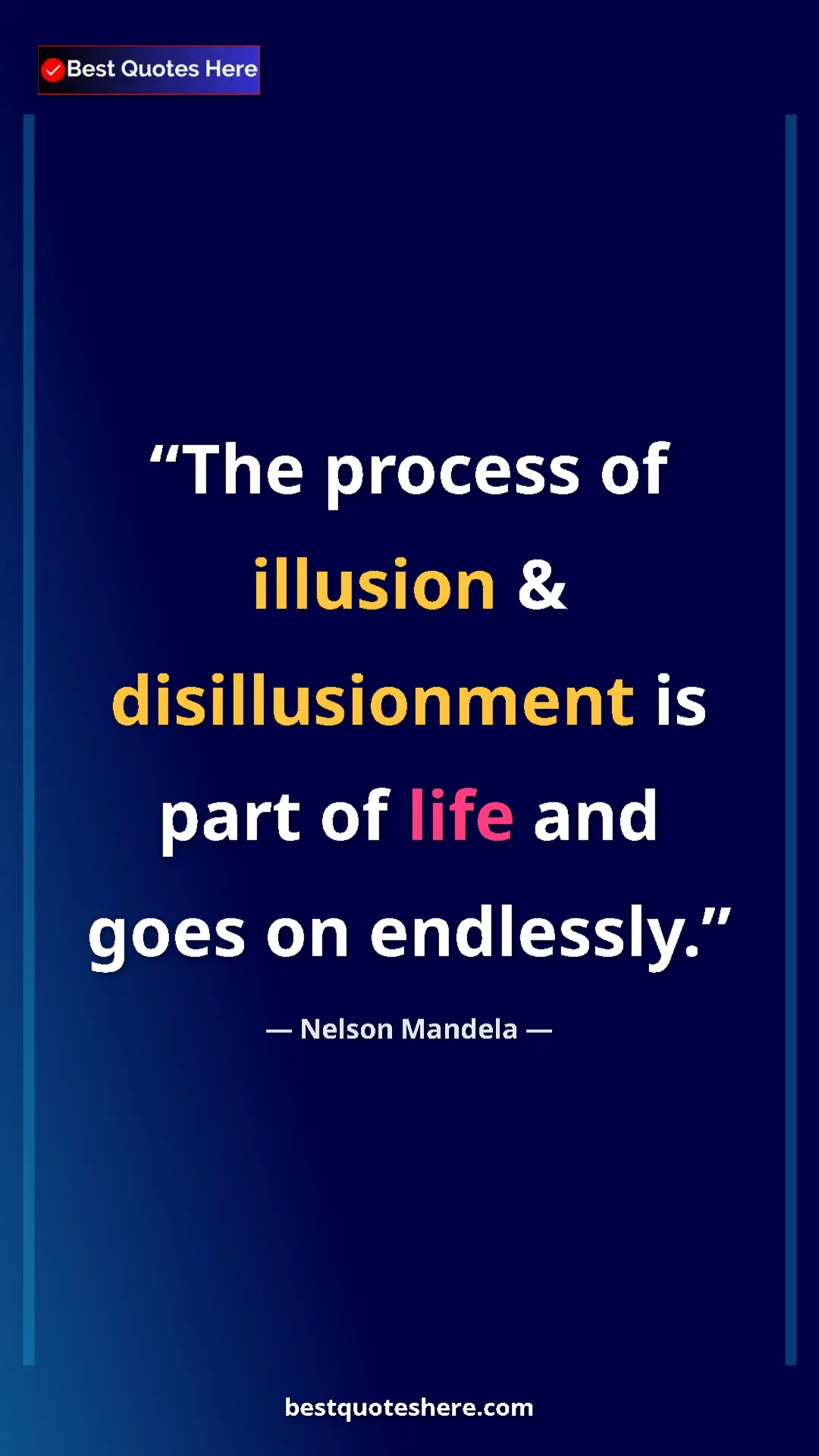 Pinterest quote poster by Nelson Mandela: "The process of illusion & disillusionment is part of life..."