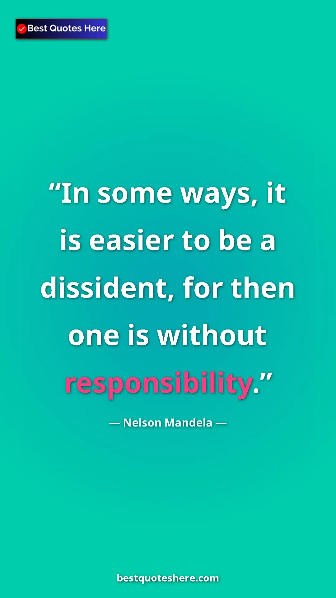 Pinterest quote poster by Nelson Mandela: "In some ways, it is easier to be a dissident, for then one..."