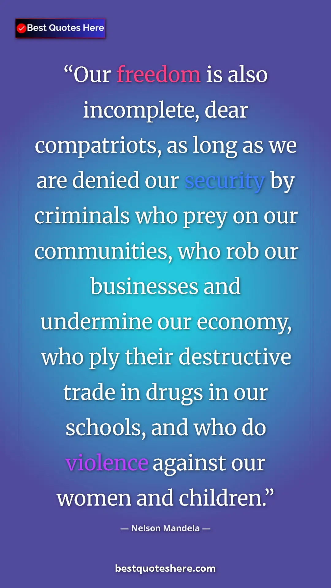 Nelson Mandela Quote Card: "Our freedom is also incomplete, dear compatriots, as long..." Pinterest quote poster by Nelson Mandela: "Our freedom is also incomplete, dear compatriots, as long..."