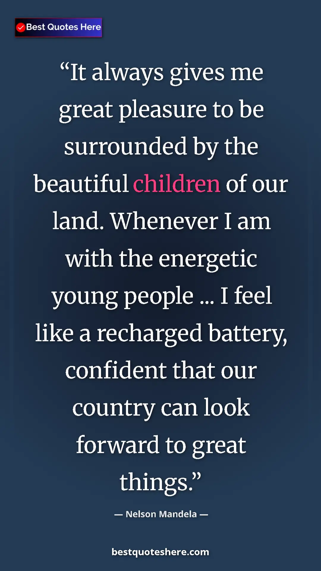 Pinterest quote poster by Nelson Mandela: "It always gives me great pleasure to be surrounded by the..."