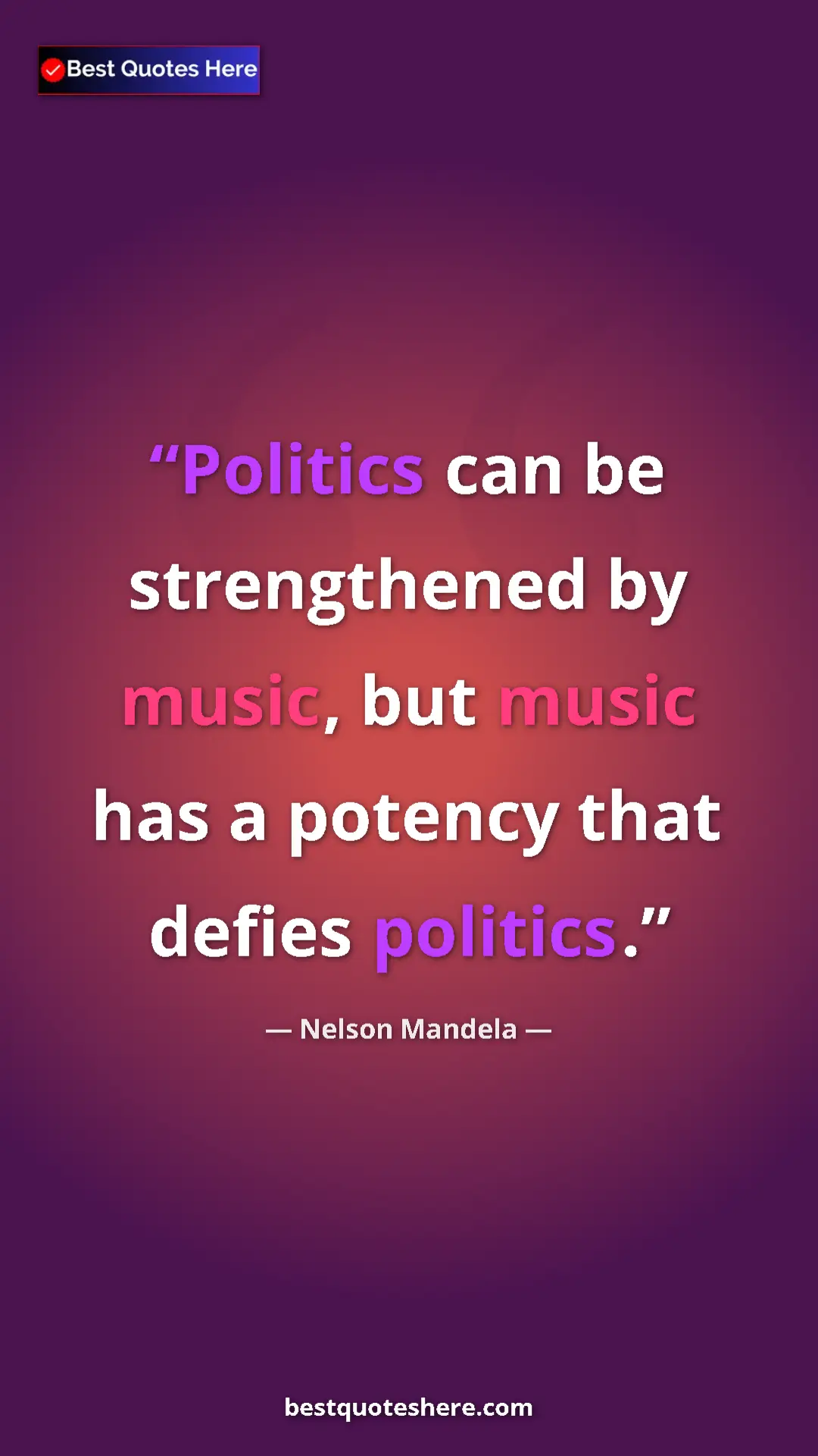 Pinterest quote poster by Nelson Mandela: "Politics can be strengthened by music, but music has a..."