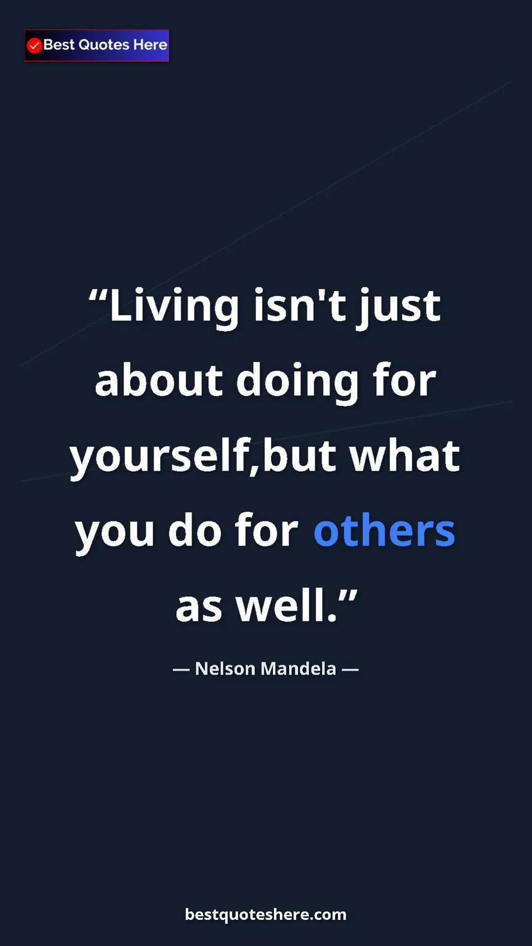 Nelson Mandela Quote Card: "Living isn't just about doing for yourself,but what you do..." Pinterest quote poster by Nelson Mandela: "Living isn't just about doing for yourself,but what you do..."