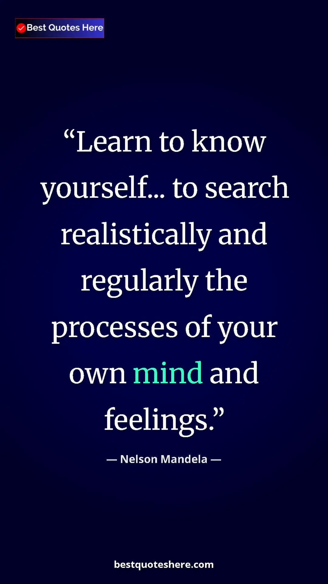 Pinterest quote poster by Nelson Mandela: "Learn to know yourself... to search realistically and..."