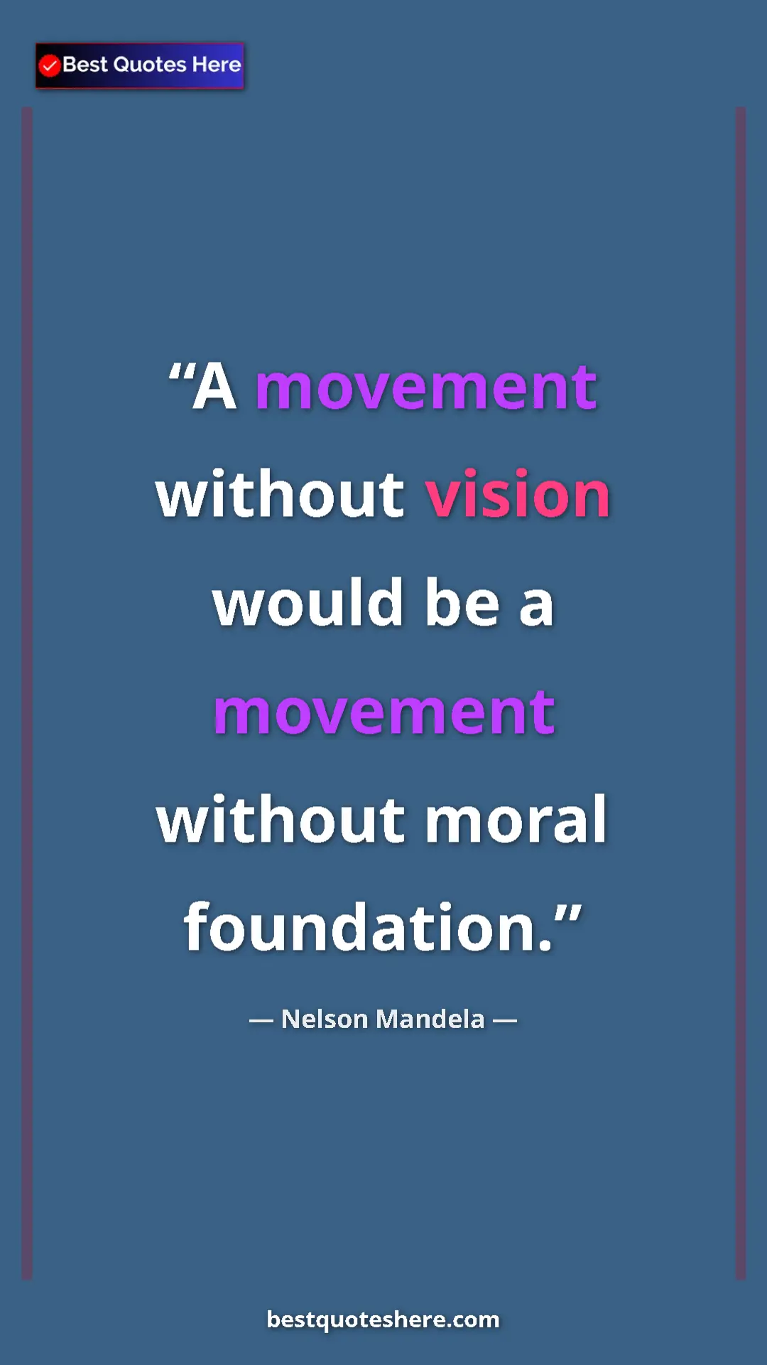 Pinterest quote poster by Nelson Mandela: "A movement without vision would be a movement without moral..."
