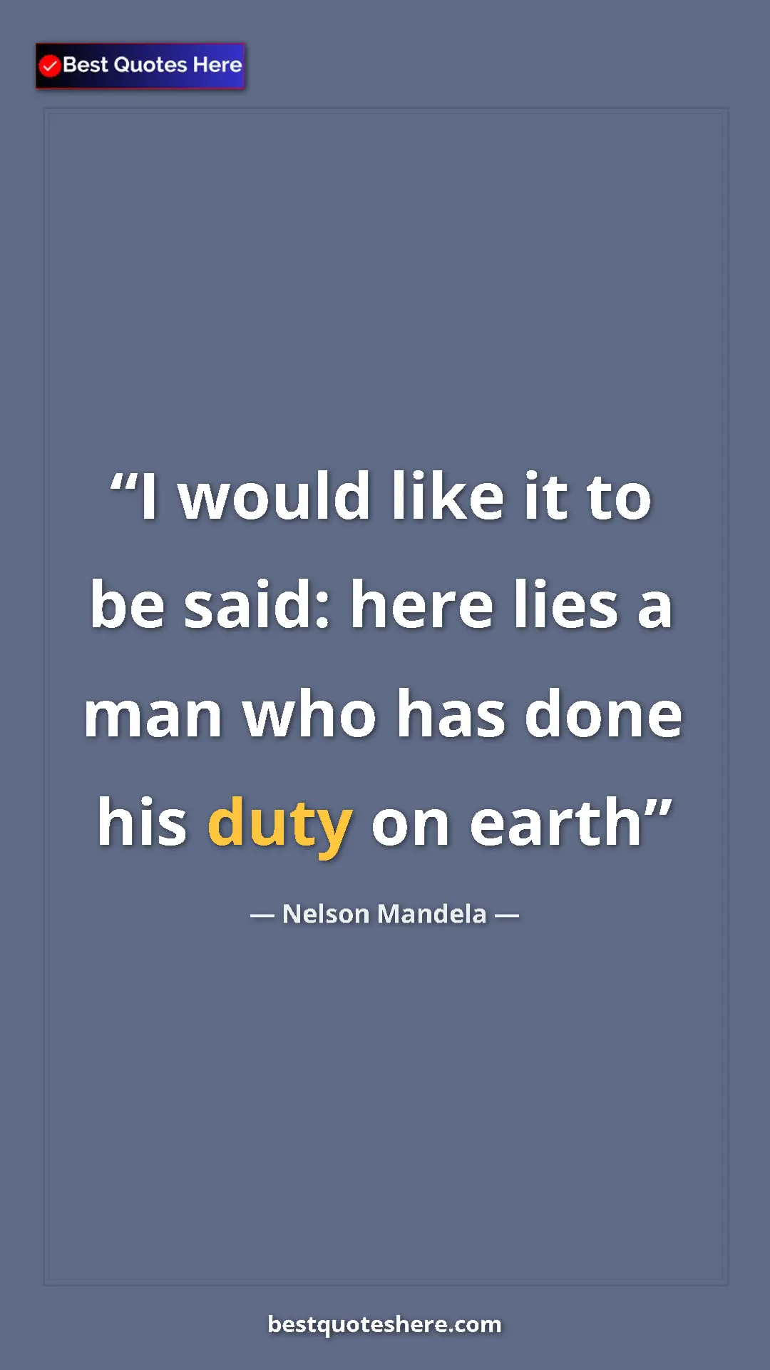 Pinterest quote poster by Nelson Mandela: "I would like it to be said: here lies a man who has done..."