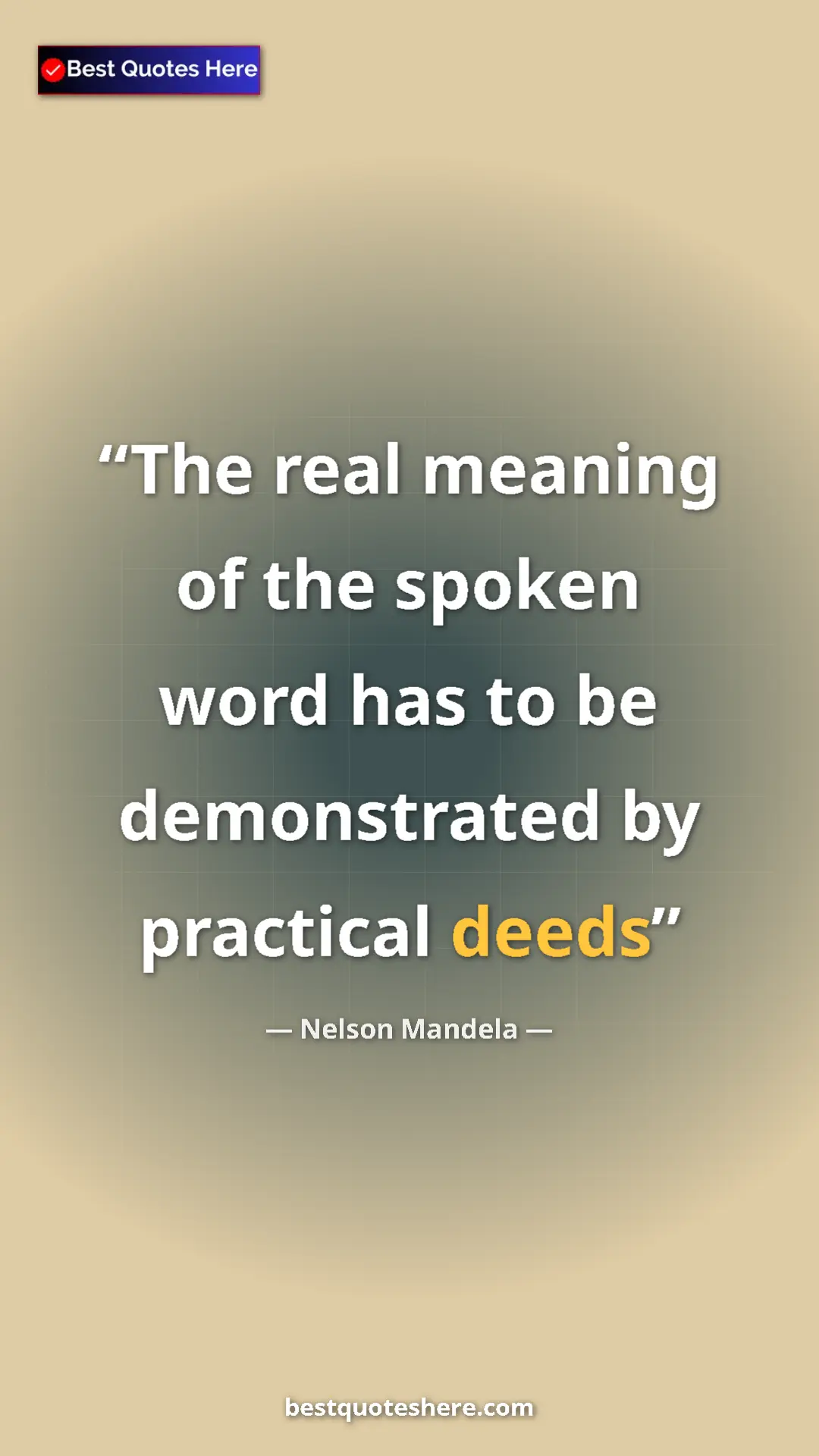 Pinterest quote poster by Nelson Mandela: "The real meaning of the spoken word has to be demonstrated..."